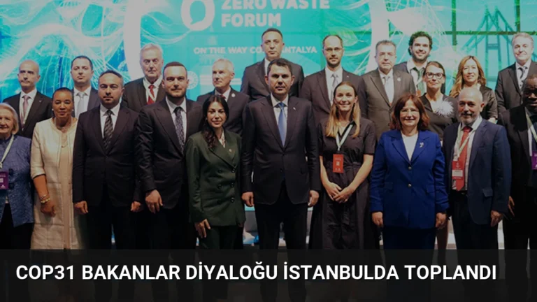COP31 Bakanlar Diyaloğu İstanbulda Toplandı