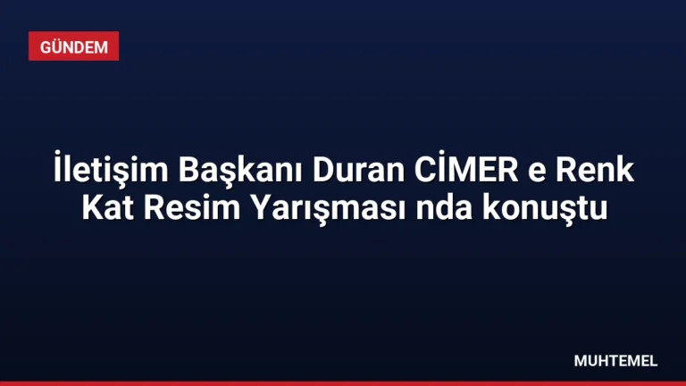 İletişim Başkanı Duran CİMER e Renk Kat Resim Yarışması nda konuştu