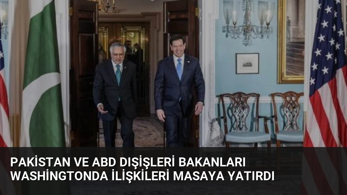 Pakistan ve ABD Dışişleri Bakanları Washingtonda İlişkileri Masaya Yatırdı