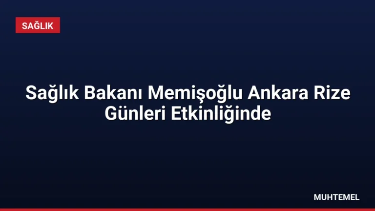 Sağlık Bakanı Memişoğlu Ankara Rize Günleri Etkinliğinde