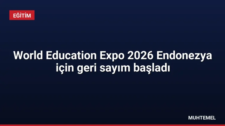 World Education Expo 2026 Endonezya için geri sayım başladı