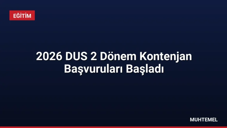 2026 DUS 2 Dönem Kontenjan Başvuruları Başladı
