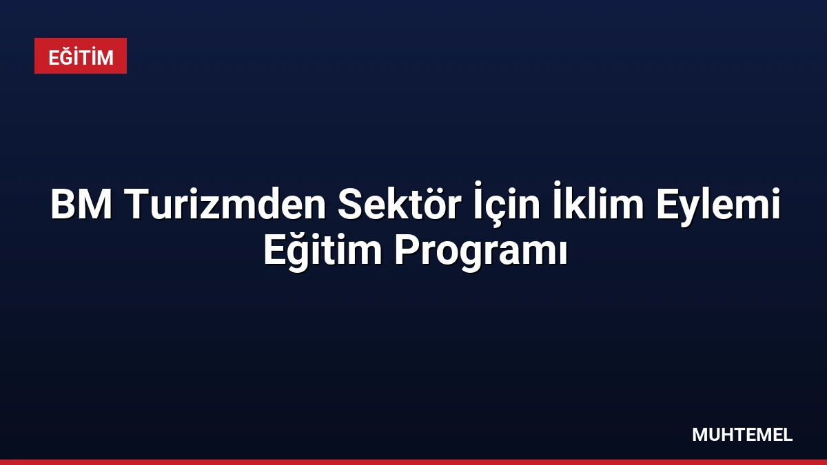 BM Turizmden Sektör İçin İklim Eylemi Eğitim Programı
