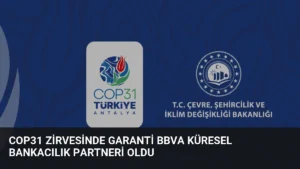 COP31 Zirvesinde Garanti BBVA Küresel Bankacılık Partneri Oldu