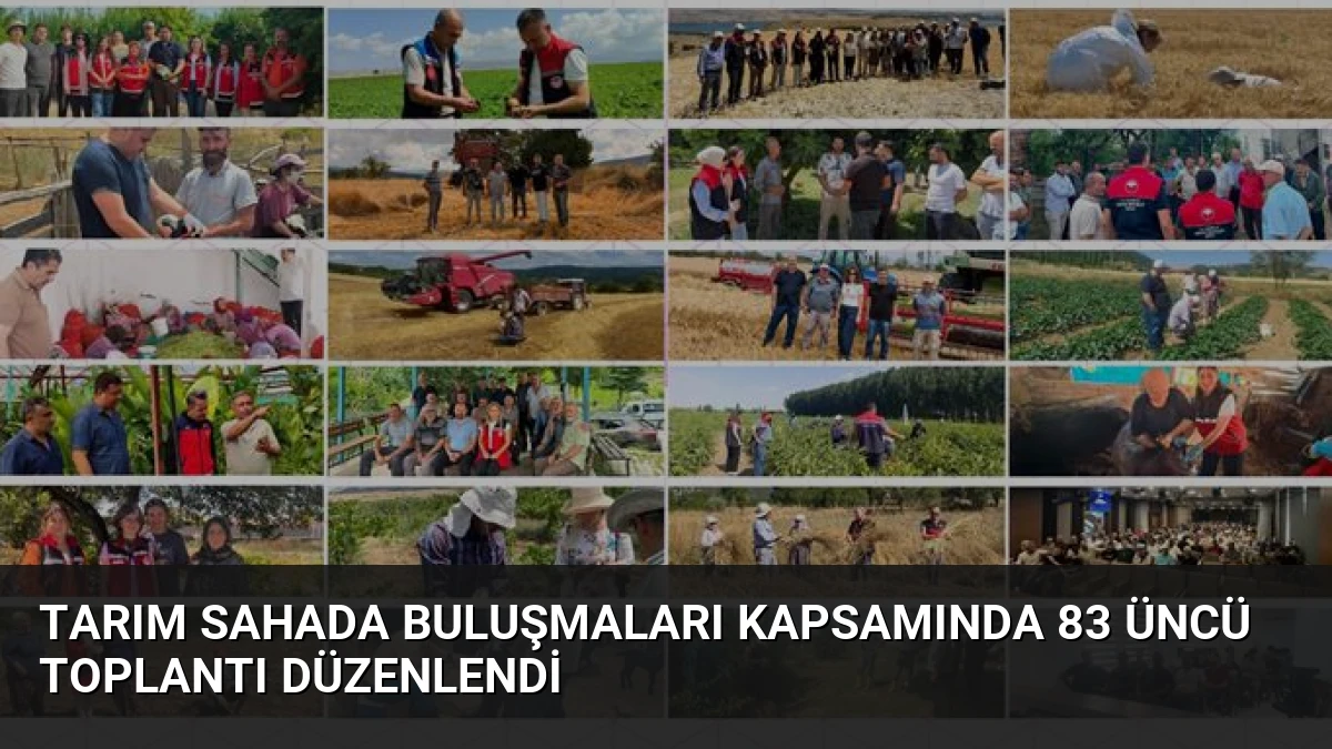 Tarım Sahada Buluşmaları kapsamında 83 üncü toplantı düzenlendi