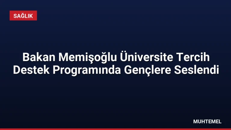 Bakan Memişoğlu Üniversite Tercih Destek Programında Gençlere Seslendi