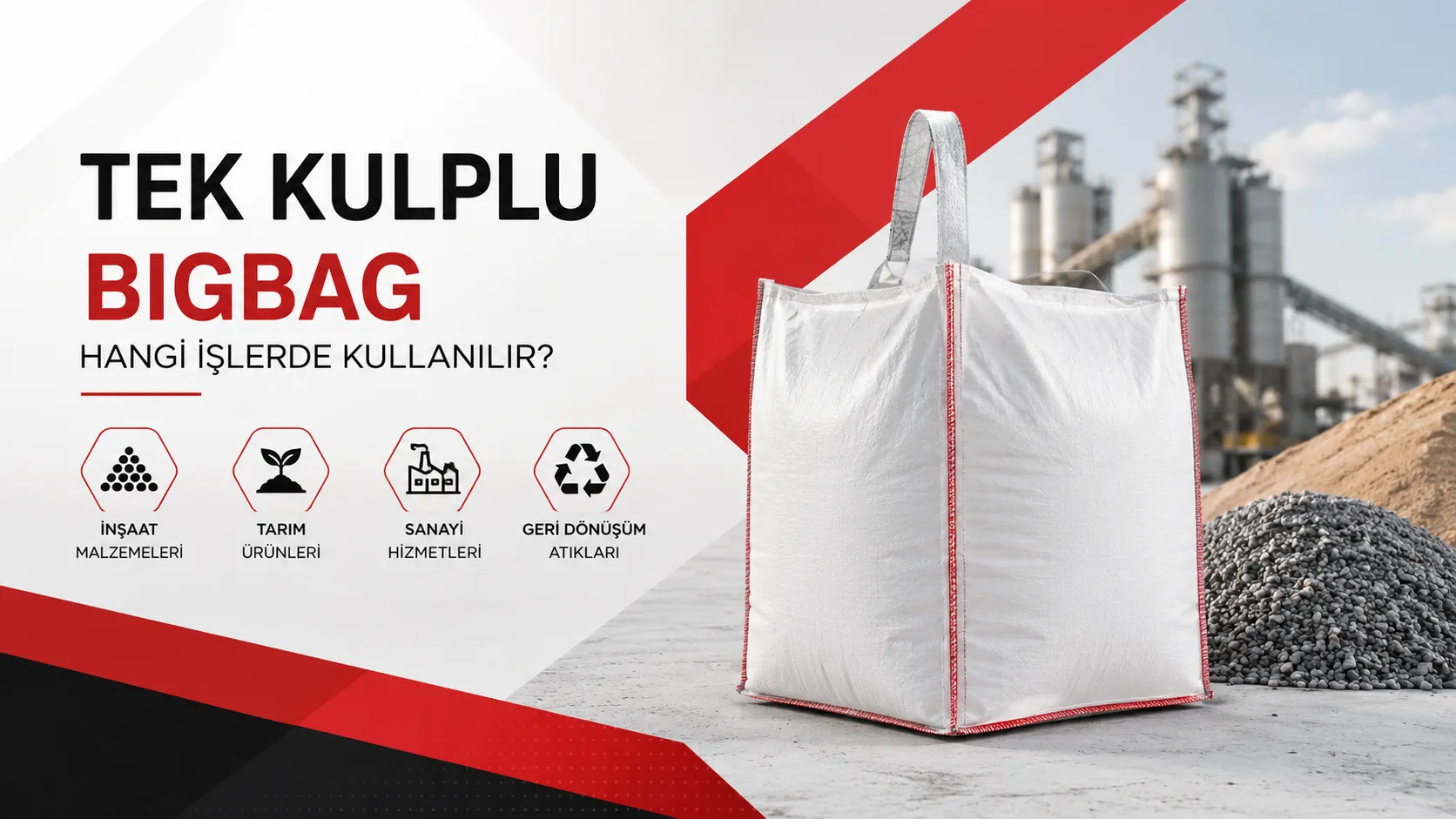 Tek Kulplu Bigbag Hangi İşlerde Kullanılır?