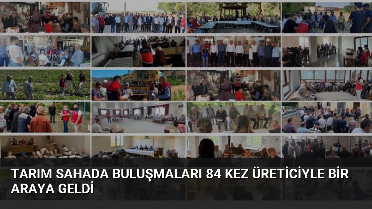 Tarım Sahada Buluşmaları 84 Kez Üreticiyle Bir Araya Geldi