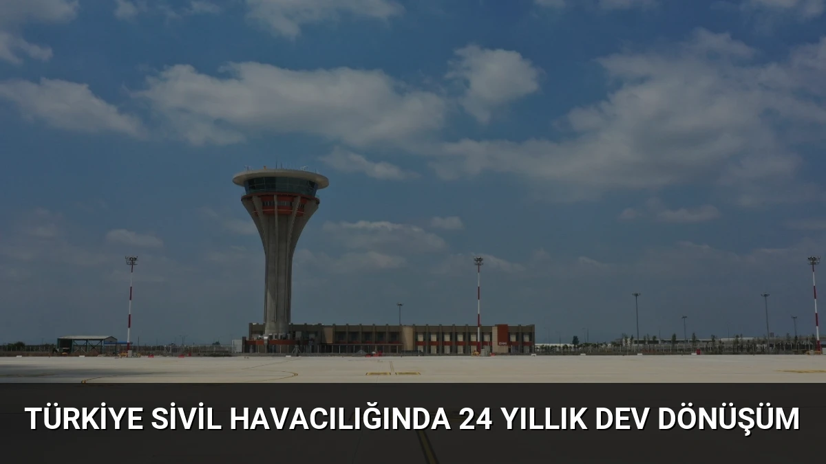 Türkiye Sivil Havacılığında 24 Yıllık Dev Dönüşüm