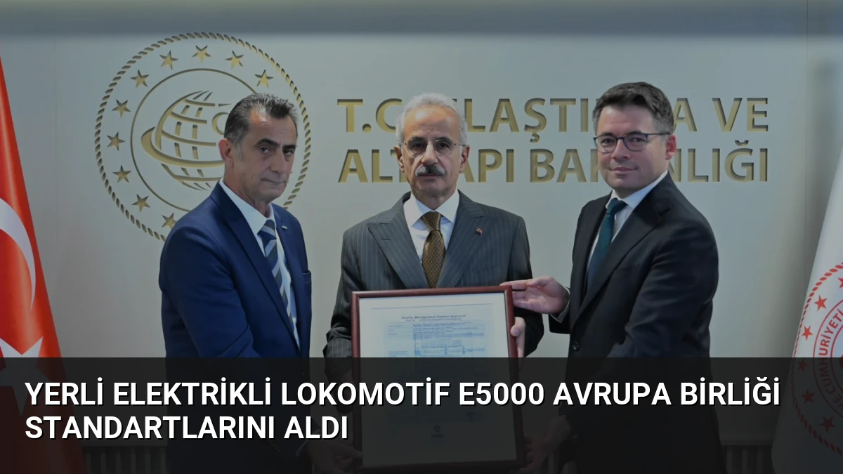 Yerli Elektrikli Lokomotif E5000 Avrupa Birliği Standartlarını Aldı