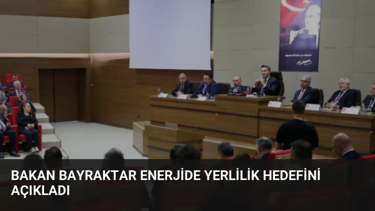 Bakan Bayraktar Enerjide Yerlilik Hedefini Açıkladı
