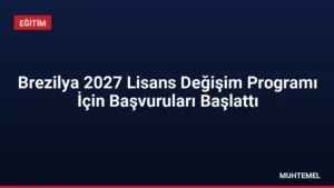 Brezilya 2027 Lisans Değişim Programı İçin Başvuruları Başlattı