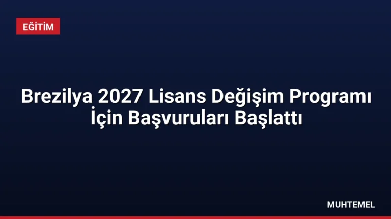 Brezilya 2027 Lisans Değişim Programı İçin Başvuruları Başlattı