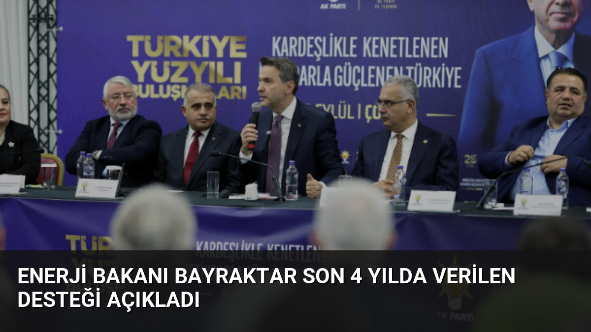 Enerji Bakanı Bayraktar Son 4 Yılda Verilen Desteği Açıkladı