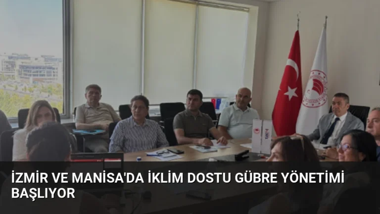 İzmir ve Manisa’da İklim Dostu Gübre Yönetimi Başlıyor