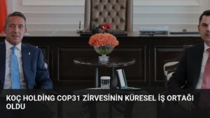 Koç Holding COP31 Zirvesinin Küresel İş Ortağı Oldu