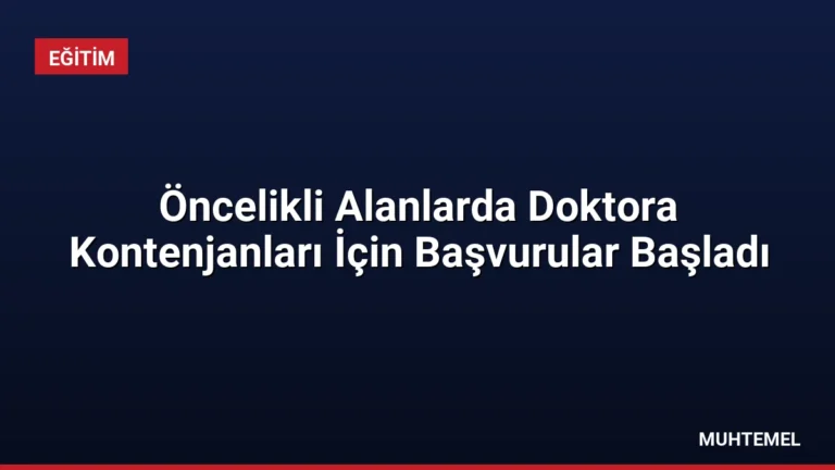 Öncelikli Alanlarda Doktora Kontenjanları İçin Başvurular Başladı