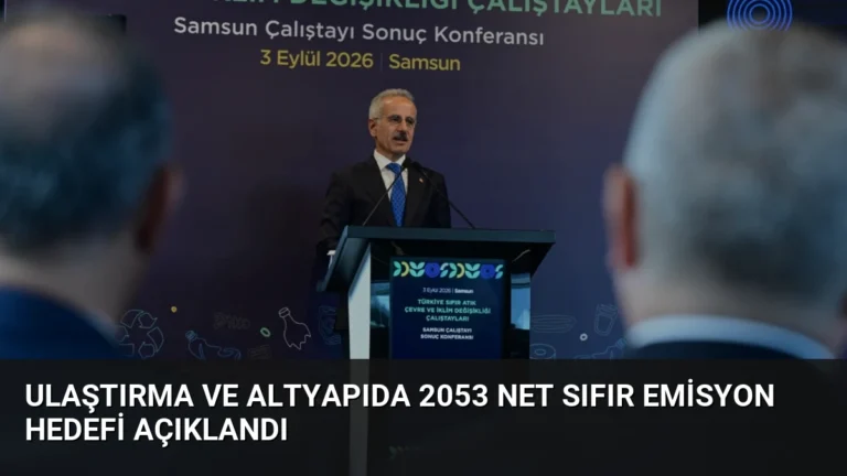 Ulaştırma ve Altyapıda 2053 Net Sıfır Emisyon Hedefi Açıklandı