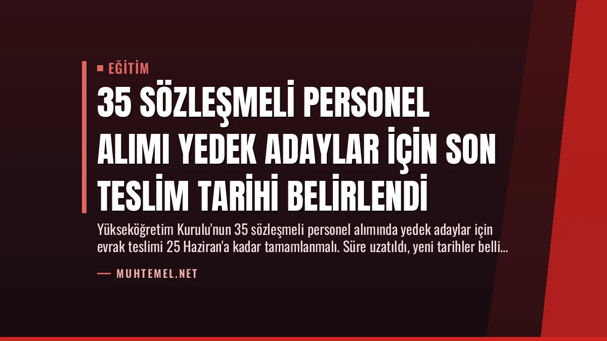 35 Sözleşmeli Personel Alımı Yedek Adaylar İçin Son Teslim Tarihi Belirlendi