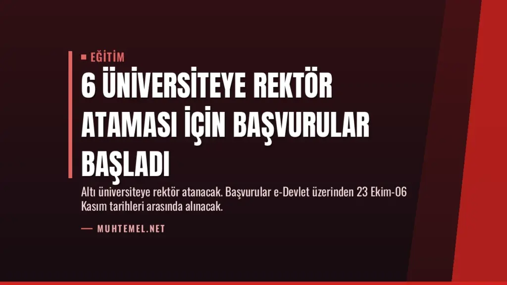 6 Üniversiteye Rektör Ataması İçin Başvurular Başladı
