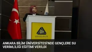 Ankara Bilim Üniversitesi'nde Gençlere Su Verimliliği Eğitimi Verildi