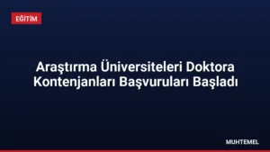 Araştırma Üniversiteleri Doktora Kontenjanları Başvuruları Başladı