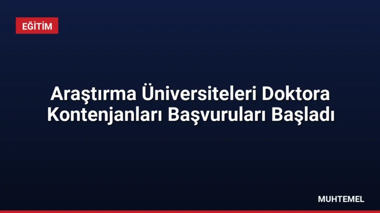 Araştırma Üniversiteleri Doktora Kontenjanları Başvuruları Başladı