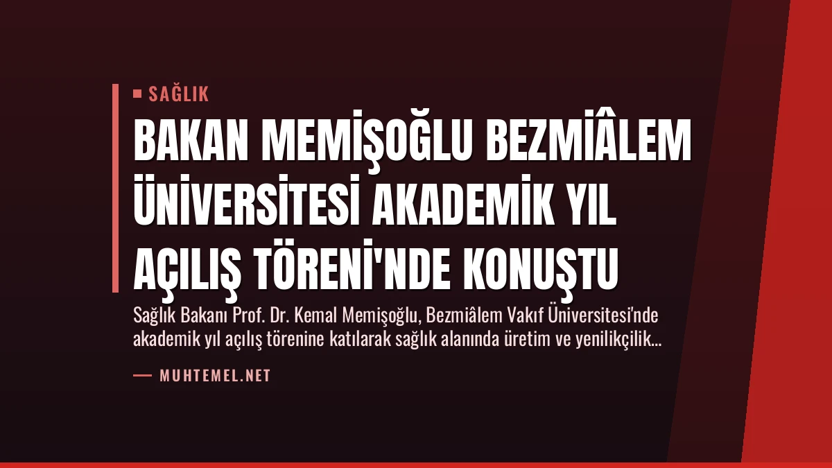 Bakan Memişoğlu Bezmiâlem Üniversitesi Akademik Yıl Açılış Töreni’nde Konuştu
