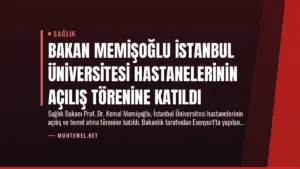 Bakan Memişoğlu İstanbul Üniversitesi Hastanelerinin Açılış Törenine Katıldı