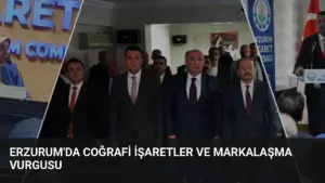 Erzurum’da Coğrafi İşaretler ve Markalaşma Vurgusu