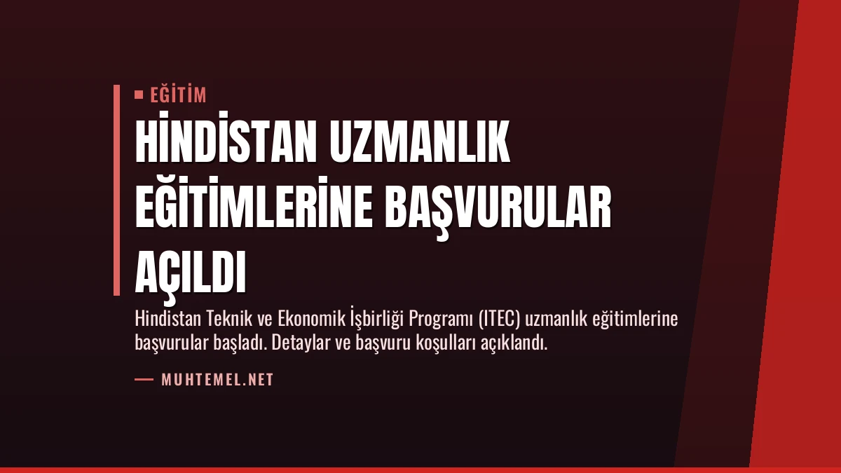 Hindistan Uzmanlık Eğitimlerine Başvurular Açıldı