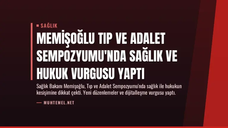 Memişoğlu Tıp ve Adalet Sempozyumu’nda Sağlık ve Hukuk Vurgusu Yaptı