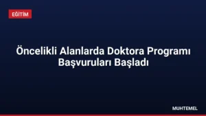 Öncelikli Alanlarda Doktora Programı Başvuruları Başladı
