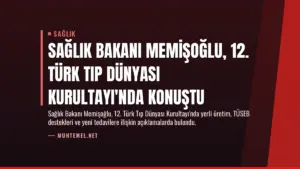 Sağlık Bakanı Memişoğlu, 12. Türk Tıp Dünyası Kurultayı'nda Konuştu