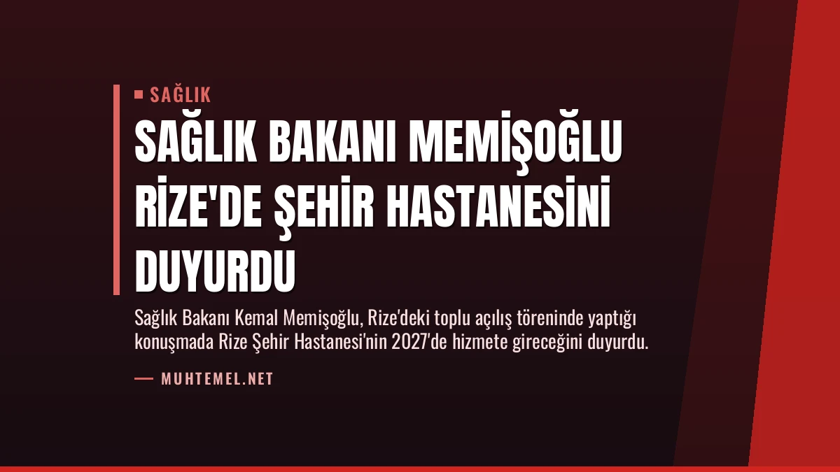 Sağlık Bakanı Memişoğlu Rize’de Şehir Hastanesini Duyurdu