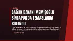 Sağlık Bakanı Memişoğlu Singapur'da Temaslarda Bulundu