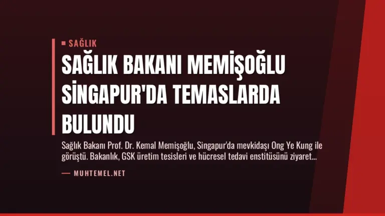 Sağlık Bakanı Memişoğlu Singapur'da Temaslarda Bulundu