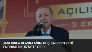 Şanlıurfa Ulaşım Ağını Güçlendiren Yeni Yatırımlar Hizmete Girdi