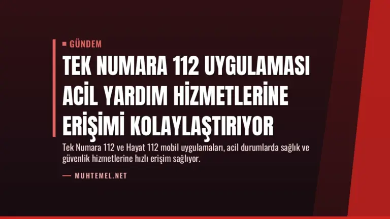 Tek Numara 112 Uygulaması Acil Yardım Hizmetlerine Erişimi Kolaylaştırıyor