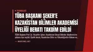 TÜBA Başkanı Şeker'e Kazakistan Bilimler Akademisi Üyeliği Beratı Takdim Edildi