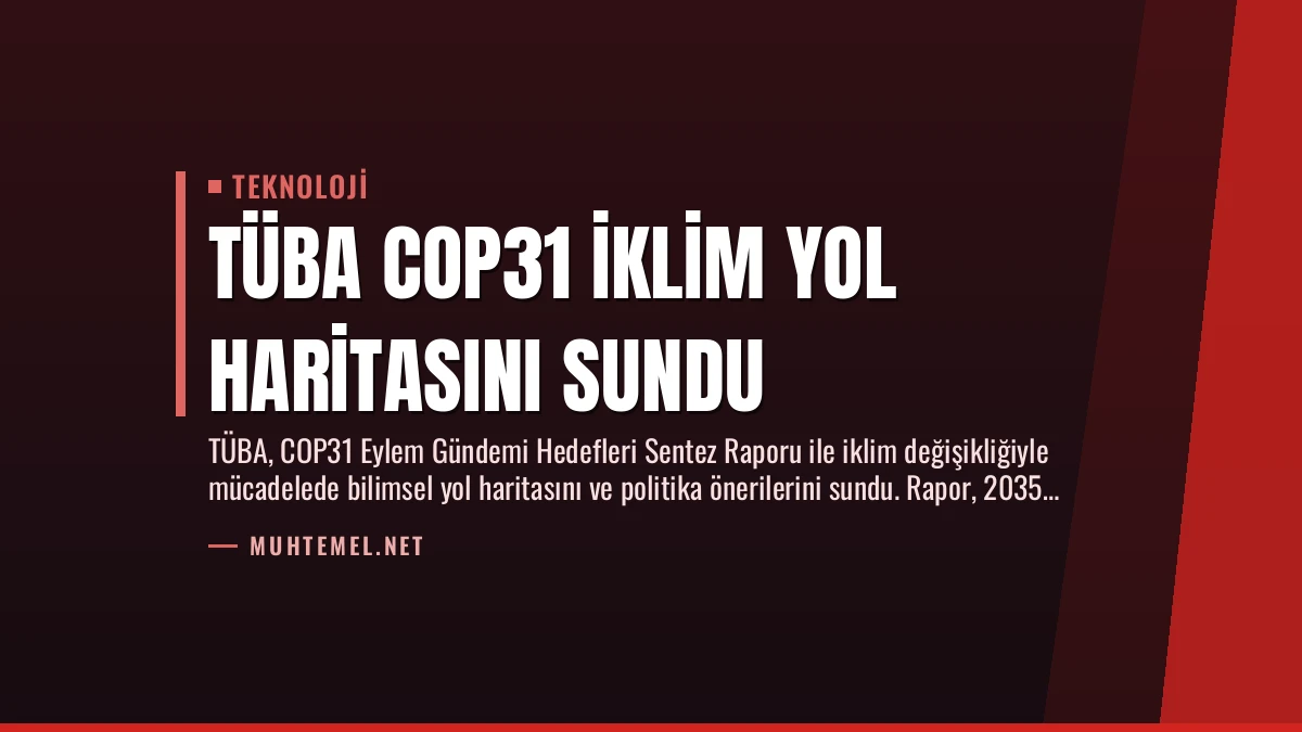TÜBA COP31 İklim Yol Haritasını Sundu