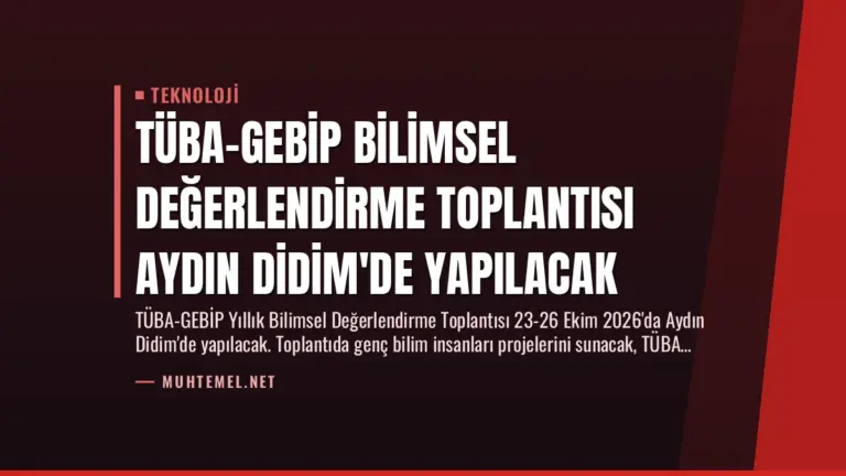 TÜBA-GEBİP Bilimsel Değerlendirme Toplantısı Aydın Didim’de Yapılacak