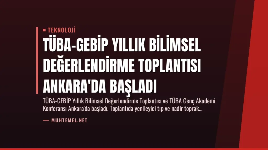 TÜBA-GEBİP Yıllık Bilimsel Değerlendirme Toplantısı Ankara'da Başladı