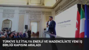 Türkiye ile İtalya Enerji ve Madencilikte Yeni İş Birliği Kapısını Araladı
