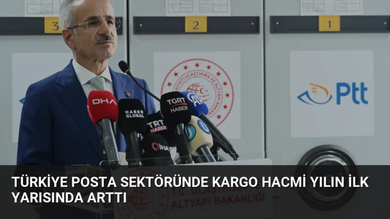 Türkiye Posta Sektöründe Kargo Hacmi Yılın İlk Yarısında Arttı
