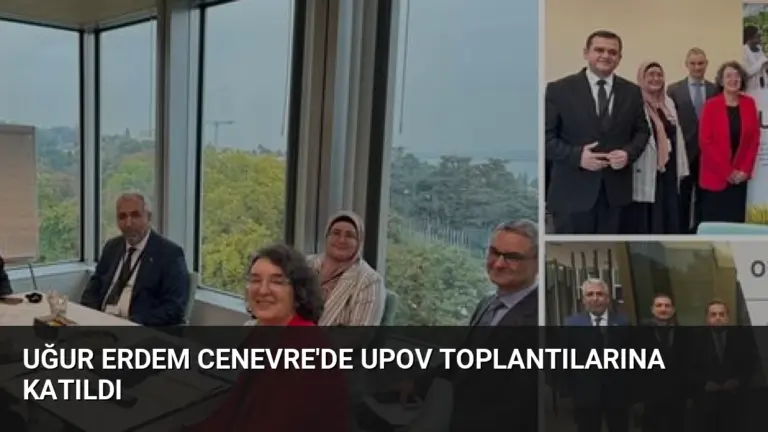 Uğur Erdem Cenevre'de UPOV Toplantılarına Katıldı
