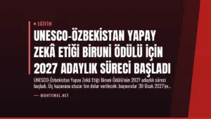 UNESCO-Özbekistan Yapay Zekâ Etiği Biruni Ödülü için 2027 Adaylık Süreci Başladı